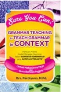 SURE YOU CAN GRAMMER TEACHING TO TEACH GRAMMER IN CONTEXT