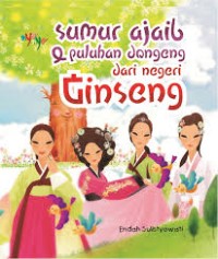 Sumur Ajaib Dan Puluhan Dongeng Dari Negeri Ginseng